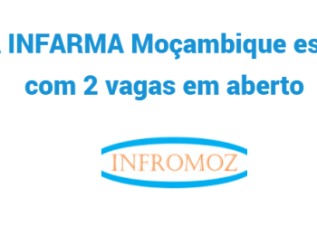A INFARMA Moçambique está com 2 vagas em aberto