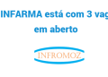 A INFARMA está com 3 vagas em aberto