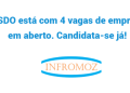 A SDO está com 4 vagas de emprego em aberto. Candidata-se já!