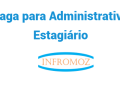 Vaga para Administrativo Estagiário