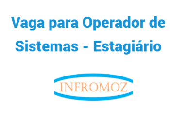 Vaga para Operador de Sistemas – Estagiário