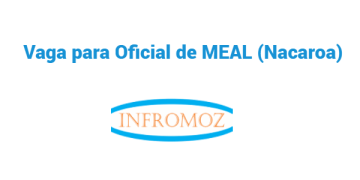 Vaga para Oficial de MEAL (Nacaroa)