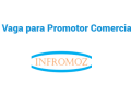 Vaga para (1) Promotor Comercial