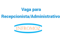 Vaga para Recepcionista/Administrativo