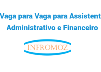 Vaga para Assistente Administrativo e Financeiro (sexo masculino)