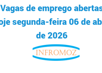 Vagas de emprego abertas hoje segunda-feira 06 de Abril de 2026