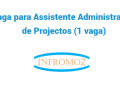 Vaga para Assistente Administrativo de Projectos (1 vaga)