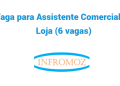 Vaga para Assistente Comercial de Loja (6 vagas)