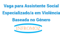 Vaga para Assistente Social Especializado/a em Violência Baseada no Género (Mocimboa da Praia)