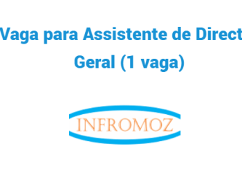 Vaga para Assistente de Director Geral (1 vaga)