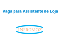 Vaga para Assistente de Loja (1 vaga)