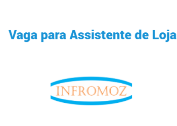 Vaga para Assistente de Loja (1 vaga)
