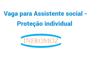 Vaga para Assistente social – Proteção individual (Pemba e Mecufi)