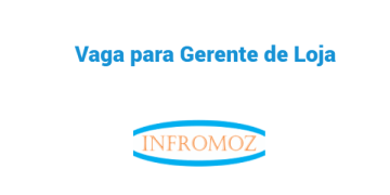 Vaga para Gerente de Loja (1 vaga)
