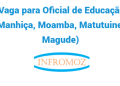 Vaga para Oficial de Educação (Manhiça, Moamba, Matutuine e Magude)