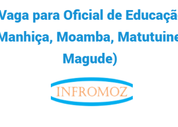 Vaga para Oficial de Educação (Manhiça, Moamba, Matutuine e Magude)