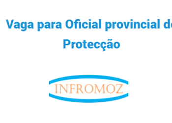 Vaga para Oficial provincial de Protecção (Chókwè, Guijá e Massingir)