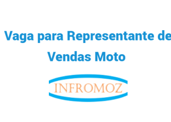 Vaga para Representante de Vendas Moto (Nampula)