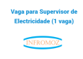 Vaga para Supervisor de Electricidade (1 vaga)
