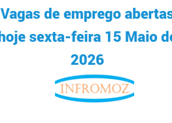 Vagas de emprego abertas hoje sexta-feira 15 Maio de 2026