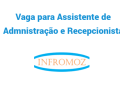 Vaga para Assistente de Administração e Recepcionista