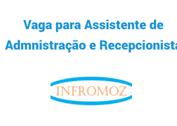 Vaga para Assistente de Administração e Recepcionista