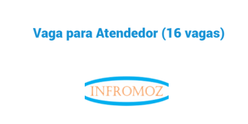Vaga para Atendedor (16 vagas)