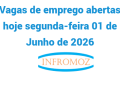 Vagas de emprego abertas hoje segunda-feira 01 de Junho de 2026