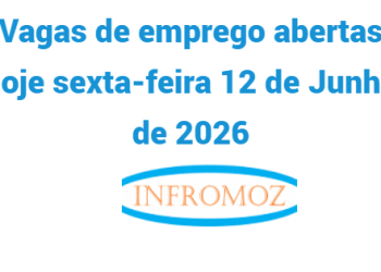 Vagas de emprego abertas hoje sexta-feira 12 de Junho de 2026
