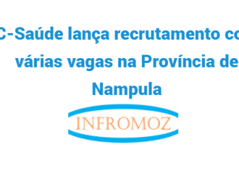 A C-Saúde lança recrutamento com várias vagas na Província de Nampula