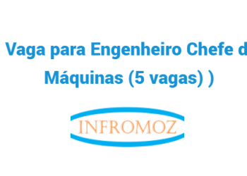 Vaga para Engenheiro Chefe de Máquinas (5 vagas)