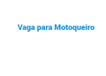 Vaga para Motoqueiro