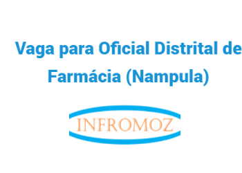Vaga para Oficial Distrital de Farmácia (Nampula)