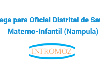 Vaga para Oficial Distrital de Saúde Materno-Infantil (Nampula)