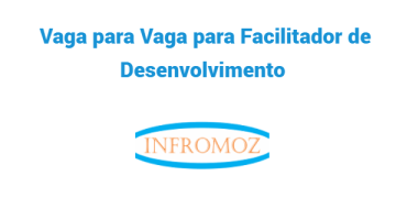 Vaga para Facilitador de Desenvolvimento (Sofala)