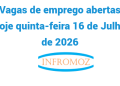 Vagas de emprego abertas hoje quinta-feira 16 de Julho de 2026