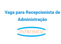 Vaga para Recepcionista de Administração