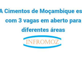 A Cimentos de Moçambique está com 3 vagas em aberto para diferentes áreas