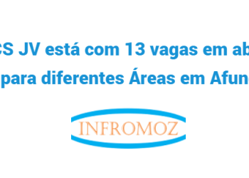 A CCS JV está com 13 vagas em aberto para diferentes áreas em Afungi