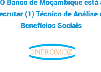 O Banco de Moçambique está a recrutar (1) Técnico de Análise de Benefícios Sociais