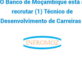 O Banco de Moçambique está a recrutar (1) Técnico de Desenvolvimento de Carreiras