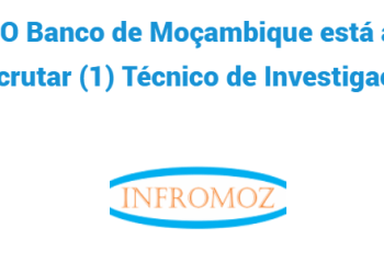 O Banco de Moçambique está a recrutar (1) Técnico de Investigação