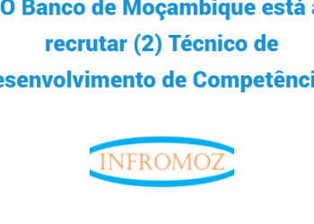 O Banco de Moçambique está a recrutar (2) Técnico de Desenvolvimento de Competências