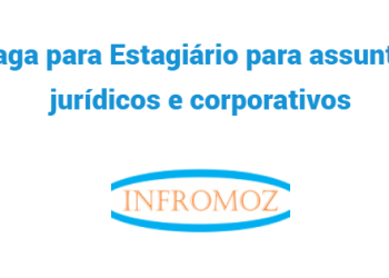 Vaga para Estagiário para assuntos jurídicos e corporativos