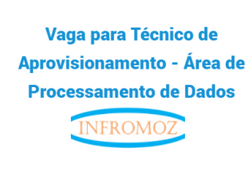 Vaga para Técnico de Aprovisionamento – Área de Processamento de Dados