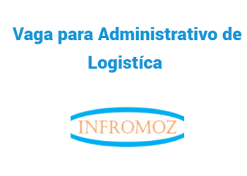 Vaga para Administrativo de Logistíca