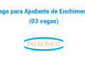 Vaga para Ajudante de Enchimento (03 vagas)
