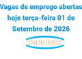 Vagas de emprego abertas hoje terça-feira 01 de Setembro de 2026